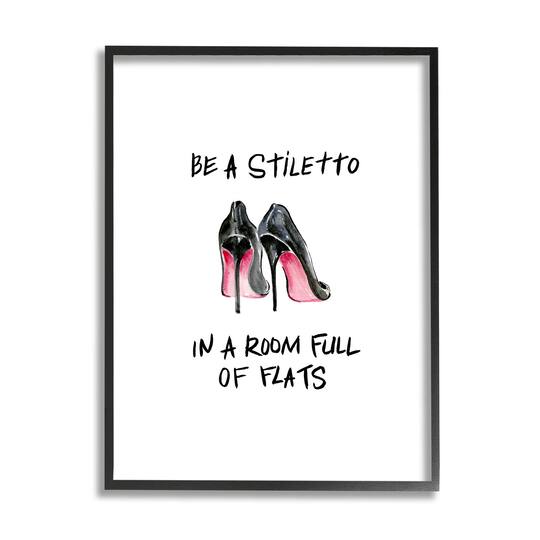 Stupell Industries Be a Stiletto Fashion Glam Quote with Heels Framed Wall Art